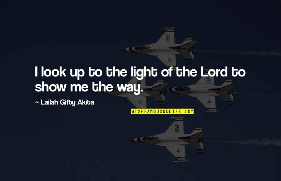Bakuna Sa Quotes By Lailah Gifty Akita: I look up to the light of the Bakuna Sa Quotes By Lailah Gifty Akita: I look up to the light of the