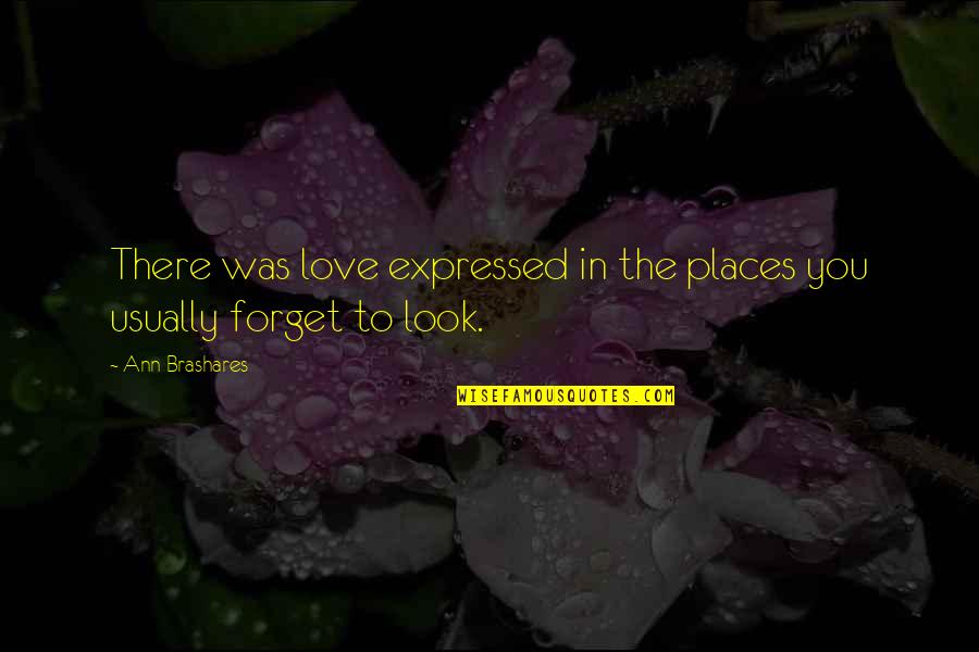 Bakvorm Muzieknoot Quotes By Ann Brashares: There was love expressed in the places you