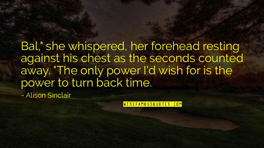 Bal Quotes By Alison Sinclair: Bal," she whispered, her forehead resting against his