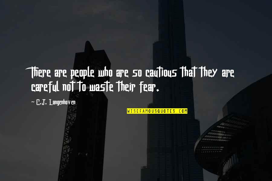Bal Shram Quotes By C.J. Langenhoven: There are people who are so cautious that