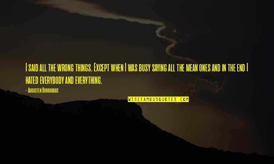 Bal Thackeray Famous Quotes By Augusten Burroughs: I said all the wrong things. Except when Bal Thackeray Famous Quotes By Augusten Burroughs: I said all the wrong things. Except when