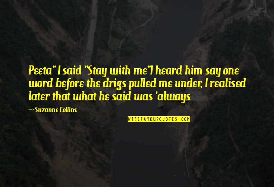 Balaam Son Quotes By Suzanne Collins: Peeta" I said "Stay with me"I heard him
