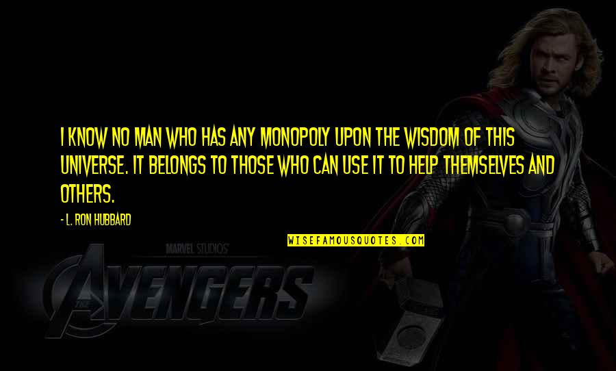 Balafon Quotes By L. Ron Hubbard: I know no man who has any monopoly