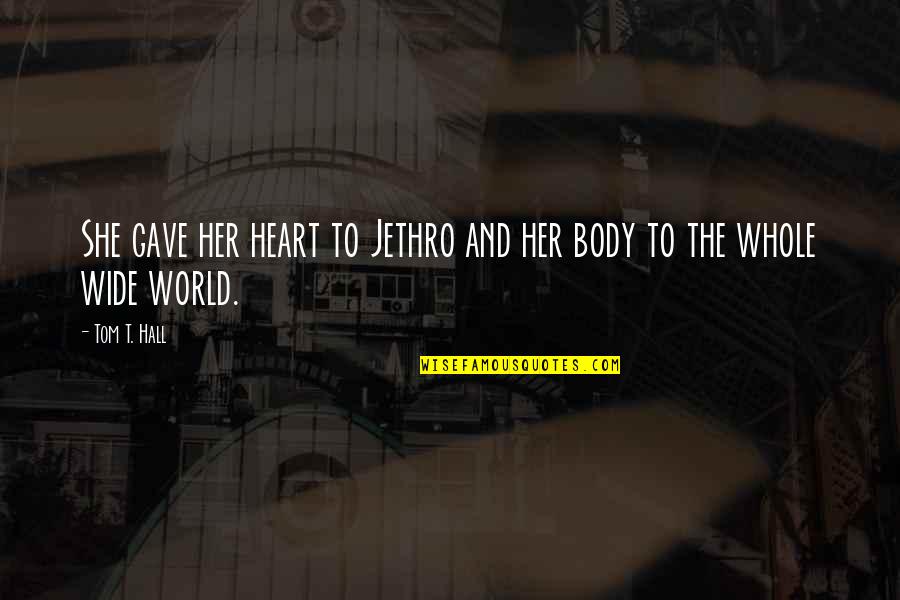 Balafon Quotes By Tom T. Hall: She gave her heart to Jethro and her
