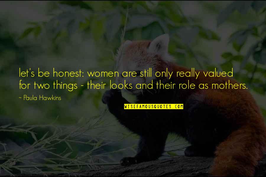 Balafres D Finition Quotes By Paula Hawkins: let's be honest: women are still only really