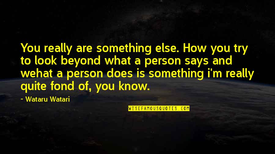Balafres D Finition Quotes By Wataru Watari: You really are something else. How you try
