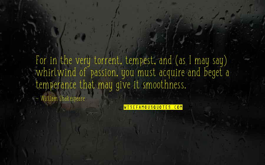 Balaguer Cantando Quotes By William Shakespeare: For in the very torrent, tempest, and (as