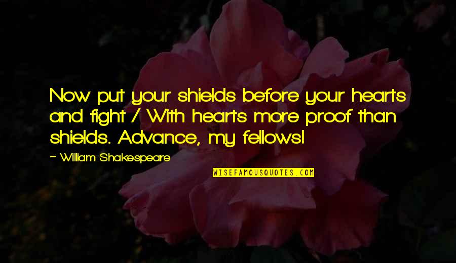 Balaguer Cantando Quotes By William Shakespeare: Now put your shields before your hearts and
