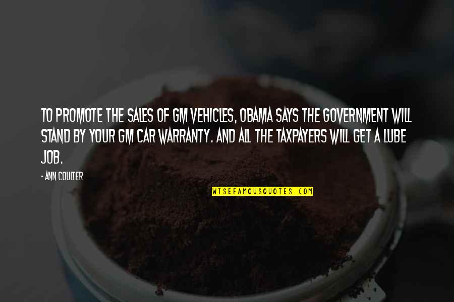 Balai Polis Quotes By Ann Coulter: To promote the sales of GM vehicles, Obama Balai Polis Quotes By Ann Coulter: To promote the sales of GM vehicles, Obama