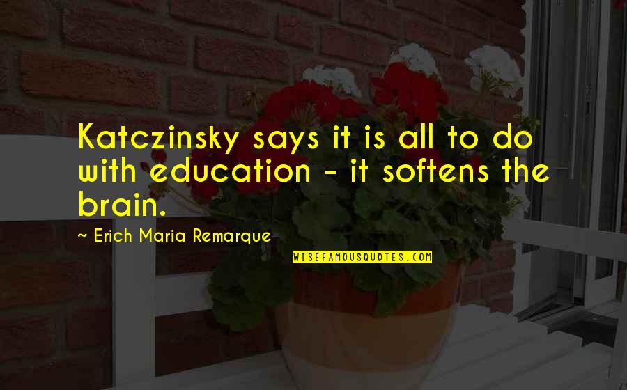 Balaie Danse Quotes By Erich Maria Remarque: Katczinsky says it is all to do with