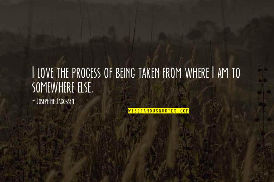 Balaie Danse Quotes By Josephine Jacobsen: I love the process of being taken from