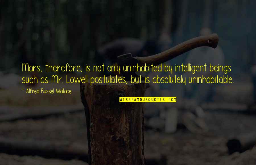 Balajadia Name Quotes By Alfred Russel Wallace: Mars, therefore, is not only uninhabited by intelligent Balajadia Name Quotes By Alfred Russel Wallace: Mars, therefore, is not only uninhabited by intelligent