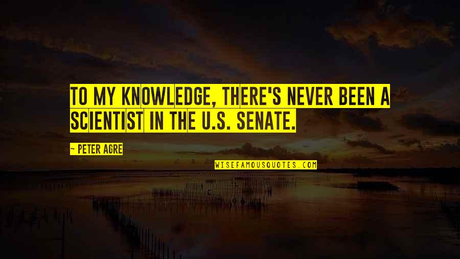 Balakovskoe Quotes By Peter Agre: To my knowledge, there's never been a scientist