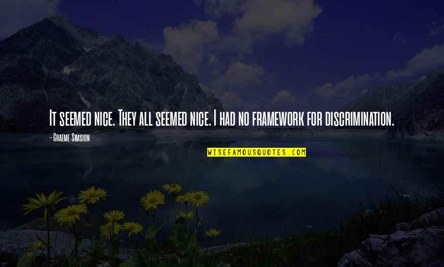 Balakrishnan Ms Carnatic Classical Vocal Quotes By Graeme Simsion: It seemed nice. They all seemed nice. I