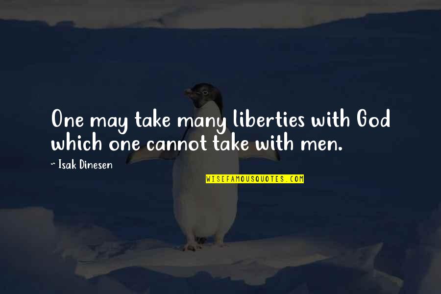 Balam Pichkari Quotes By Isak Dinesen: One may take many liberties with God which