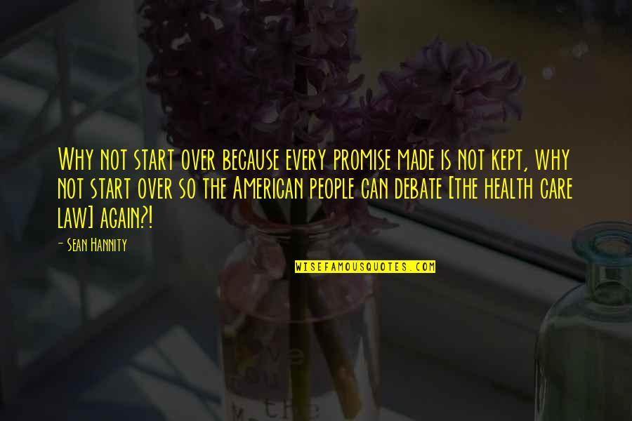 Balam Pichkari Quotes By Sean Hannity: Why not start over because every promise made Balam Pichkari Quotes By Sean Hannity: Why not start over because every promise made