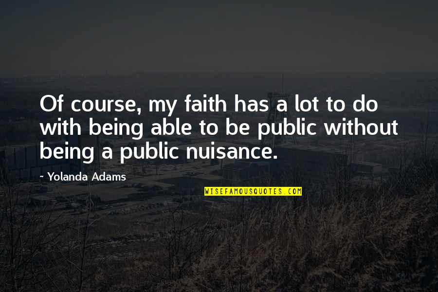 Balamand Home Quotes By Yolanda Adams: Of course, my faith has a lot to