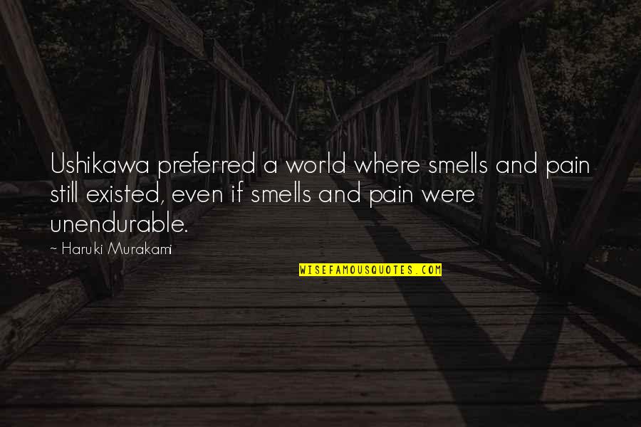 Balamand Logo Quotes By Haruki Murakami: Ushikawa preferred a world where smells and pain Balamand Logo Quotes By Haruki Murakami: Ushikawa preferred a world where smells and pain