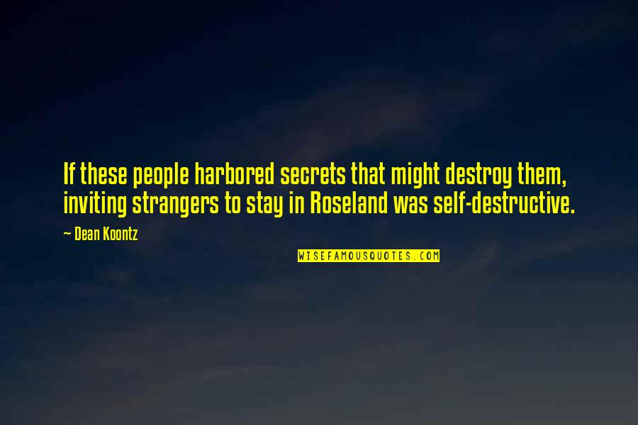 Balamma Quotes By Dean Koontz: If these people harbored secrets that might destroy
