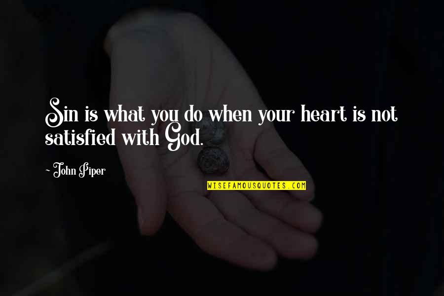 Balamuthia Mandrillaris Quotes By John Piper: Sin is what you do when your heart