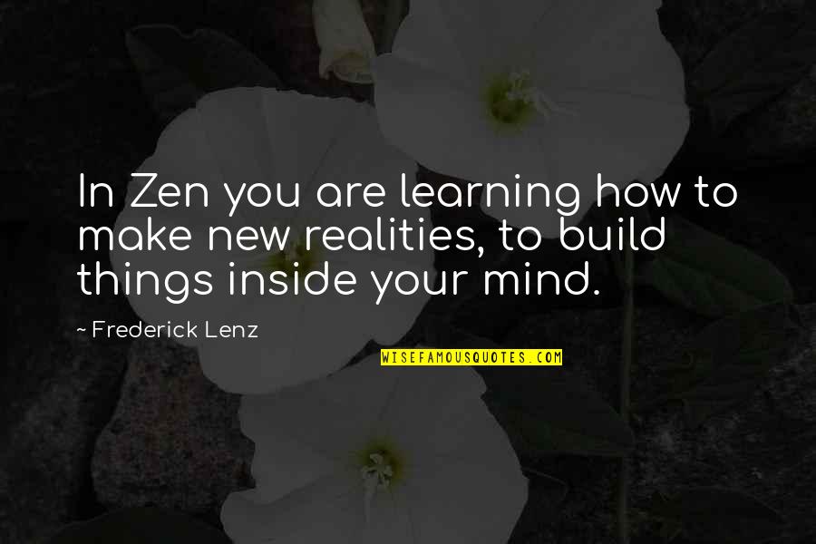 Balance And Education Quotes By Frederick Lenz: In Zen you are learning how to make