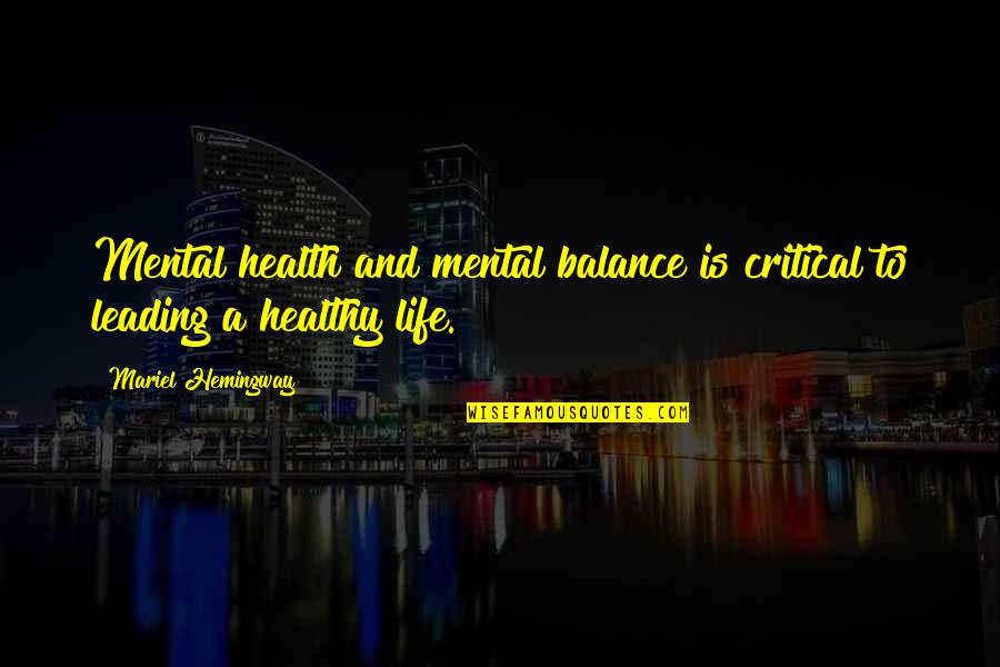 Balance And Life Quotes By Mariel Hemingway: Mental health and mental balance is critical to