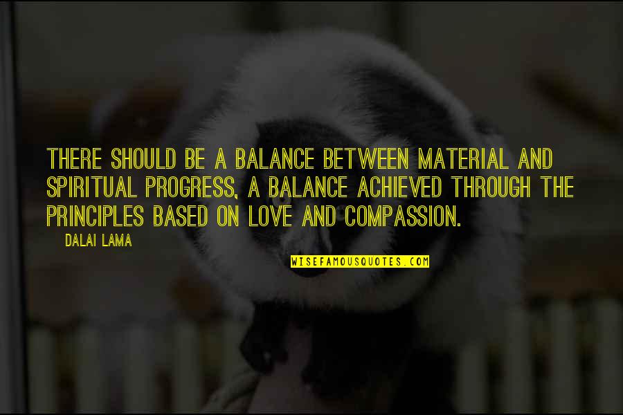 Balance And Love Quotes By Dalai Lama: There should be a balance between material and