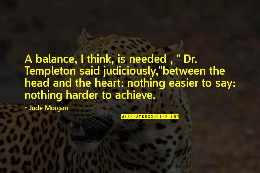 Balance And Love Quotes By Jude Morgan: A balance, I think, is needed , "