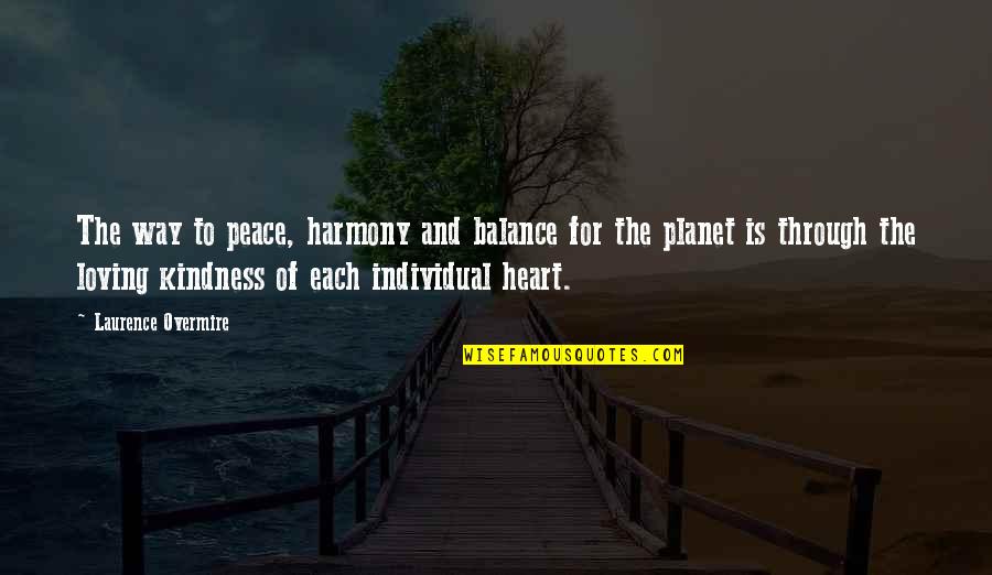 Balance And Love Quotes By Laurence Overmire: The way to peace, harmony and balance for