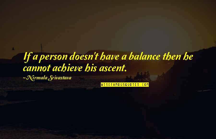 Balance And Love Quotes By Nirmala Srivastava: If a person doesn't have a balance then