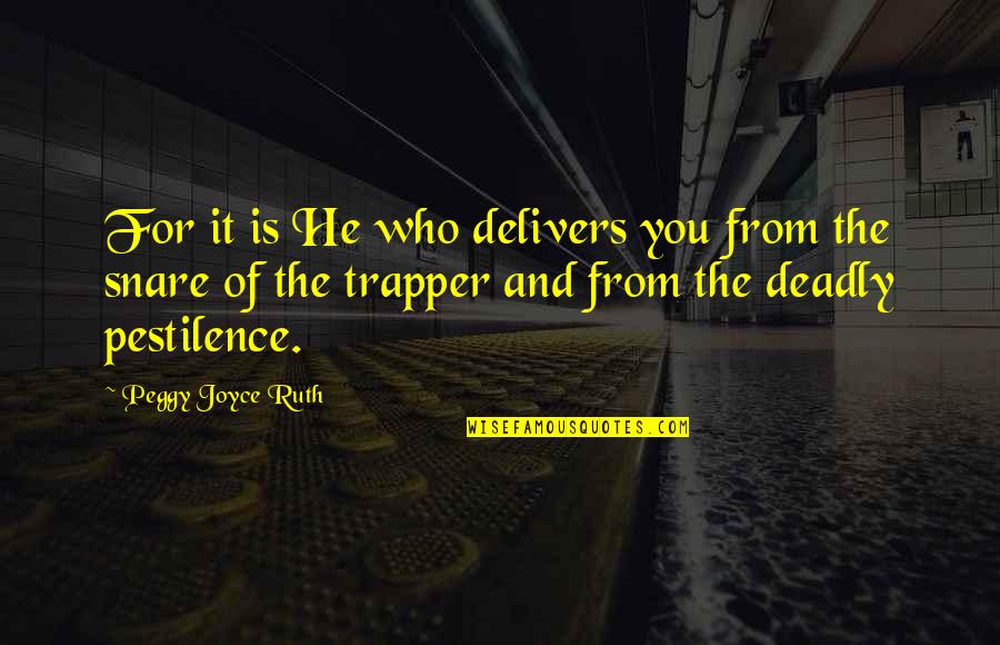 Balance And Strength Quotes By Peggy Joyce Ruth: For it is He who delivers you from