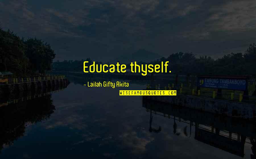 Balance Beam Life Quotes By Lailah Gifty Akita: Educate thyself.