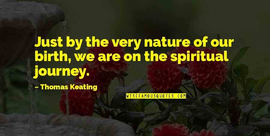 Balance Beam Quotes By Thomas Keating: Just by the very nature of our birth,