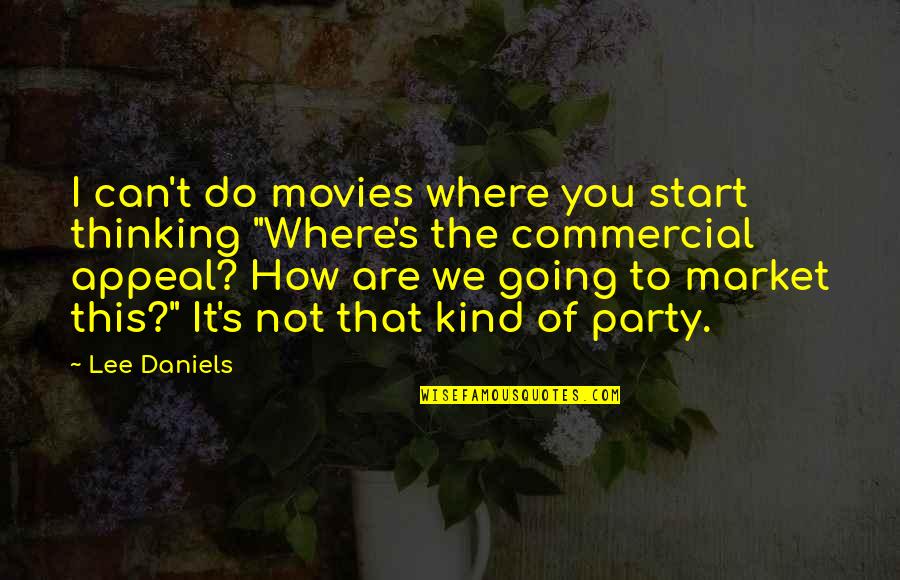 Balance Between Heart And Mind Quotes By Lee Daniels: I can't do movies where you start thinking