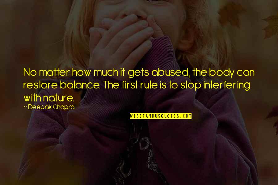 Balance In Nature Quotes By Deepak Chopra: No matter how much it gets abused, the