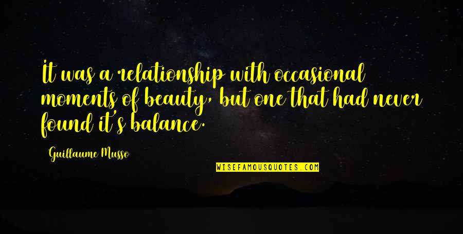 Balance In Relationships Quotes By Guillaume Musso: It was a relationship with occasional moments of