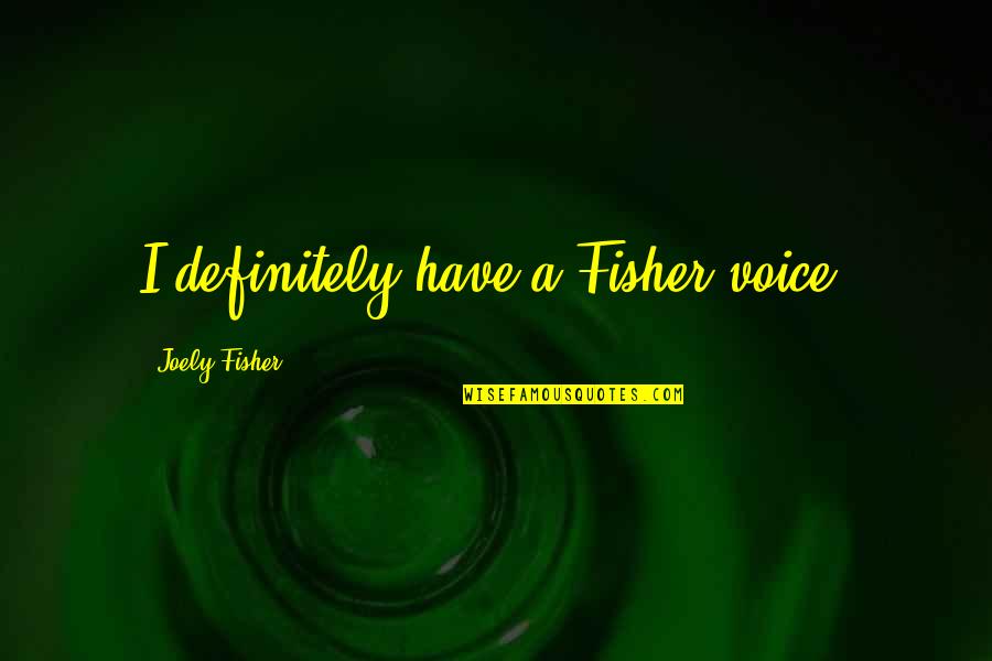 Balance In Relationships Quotes By Joely Fisher: I definitely have a Fisher voice.