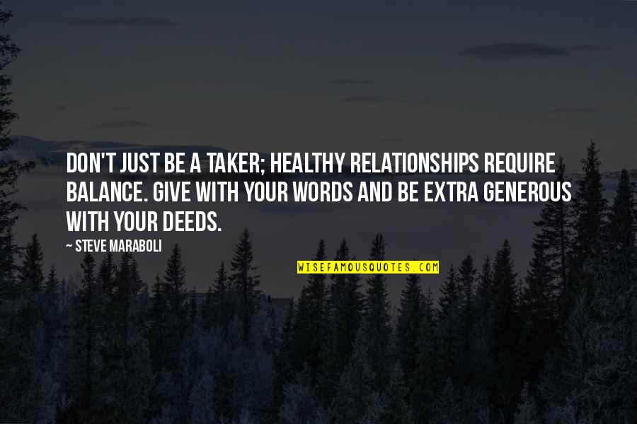 Balance In Relationships Quotes By Steve Maraboli: Don't just be a taker; healthy relationships require