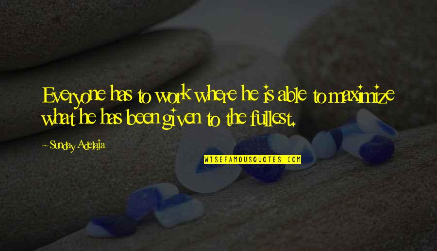 Balance In Your Life Quotes By Sunday Adelaja: Everyone has to work where he is able Balance In Your Life Quotes By Sunday Adelaja: Everyone has to work where he is able
