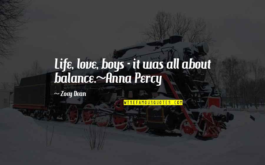 Balance In Your Life Quotes By Zoey Dean: Life, love, boys - it was all about