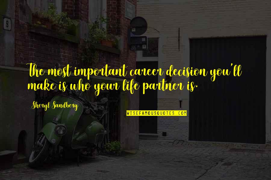Balance Is Important In Life Quotes By Sheryl Sandberg: The most important career decision you'll make is