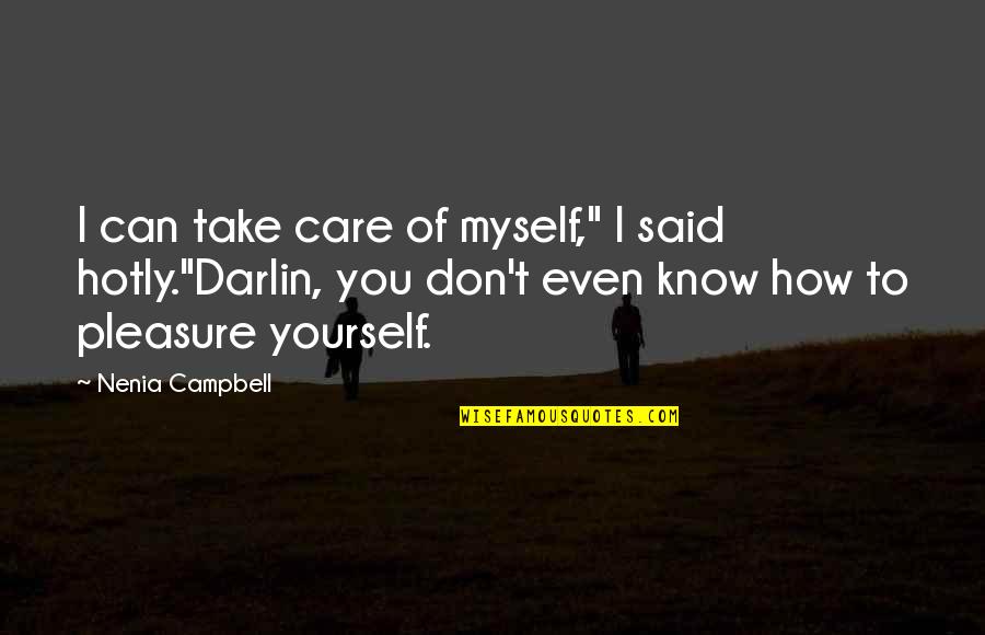 Balance Is The Key Quotes By Nenia Campbell: I can take care of myself," I said Balance Is The Key Quotes By Nenia Campbell: I can take care of myself," I said