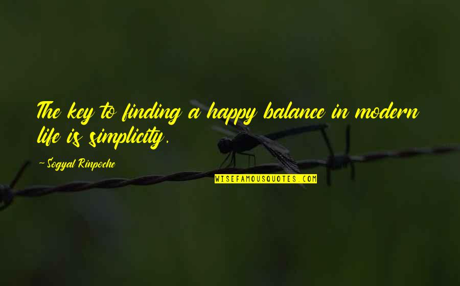 Balance Is The Key Quotes By Sogyal Rinpoche: The key to finding a happy balance in