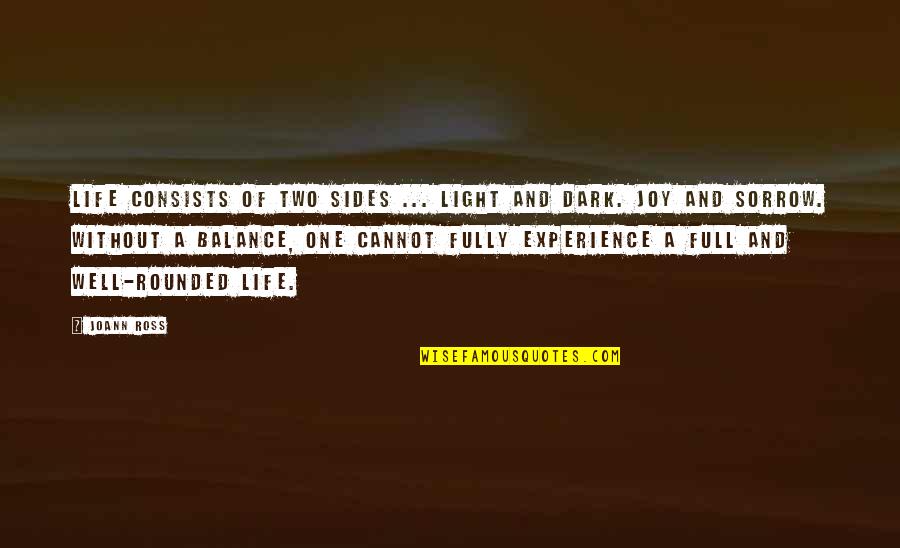 Balance Light And Dark Quotes By JoAnn Ross: Life consists of two sides ... light and Balance Light And Dark Quotes By JoAnn Ross: Life consists of two sides ... light and