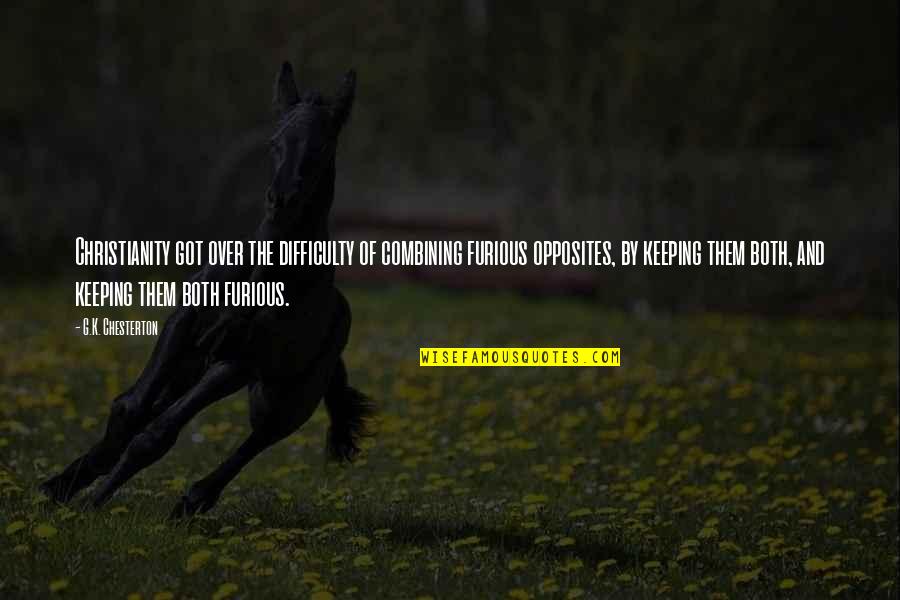 Balance Of Opposites Quotes By G.K. Chesterton: Christianity got over the difficulty of combining furious Balance Of Opposites Quotes By G.K. Chesterton: Christianity got over the difficulty of combining furious