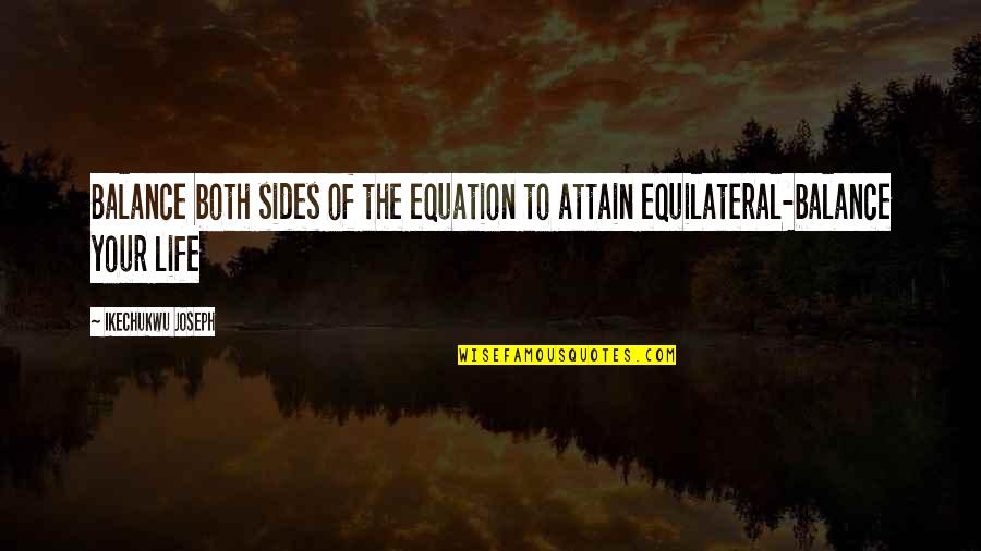 Balance Quotes And Quotes By Ikechukwu Joseph: Balance both sides of the equation to attain
