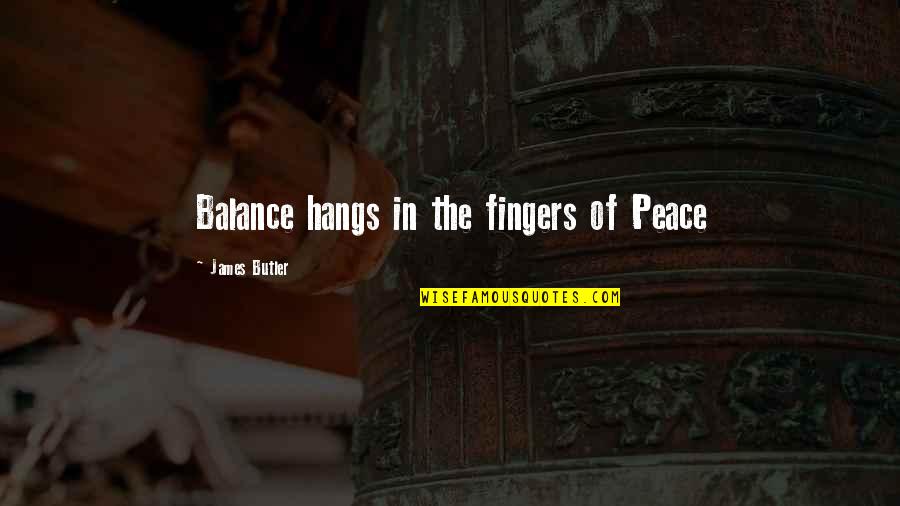 Balance Quotes And Quotes By James Butler: Balance hangs in the fingers of Peace