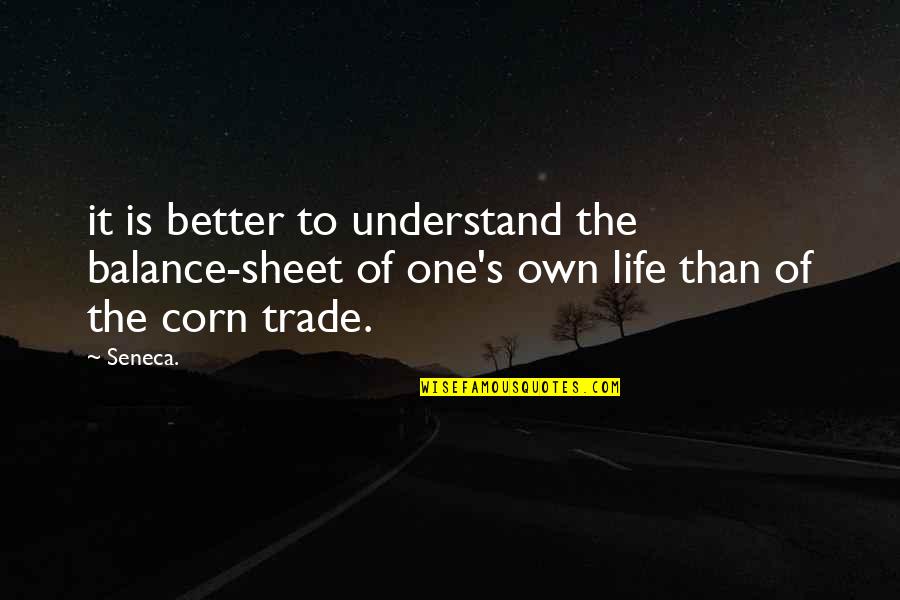 Balance Sheet Of Life Quotes By Seneca.: it is better to understand the balance-sheet of