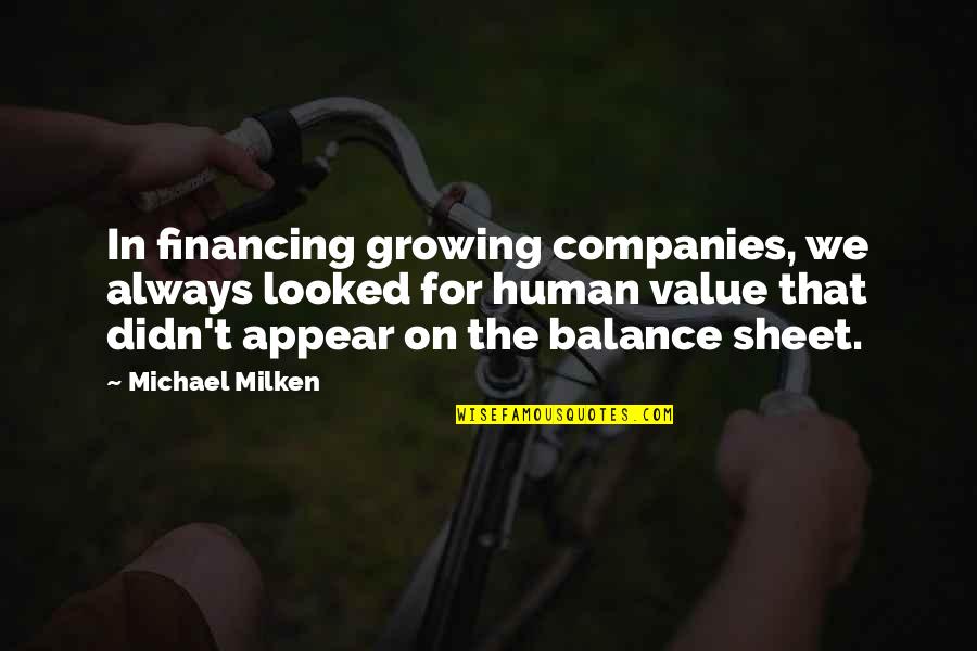 Balance Sheet Quotes By Michael Milken: In financing growing companies, we always looked for