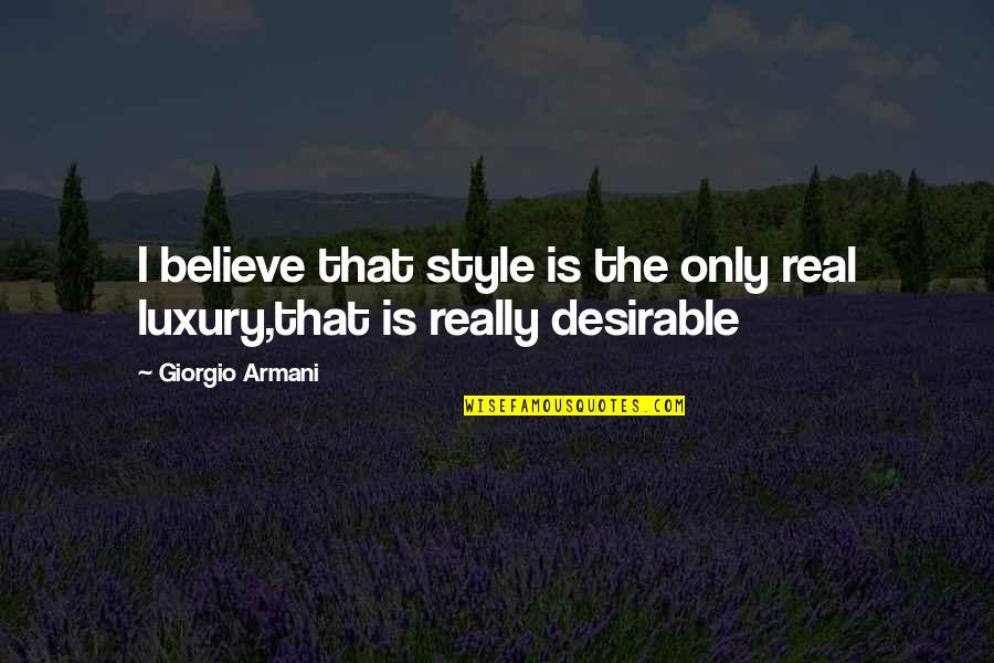 Balance Your Heart And Mind Quotes By Giorgio Armani: I believe that style is the only real